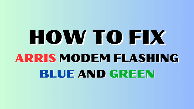 Arris modem flashing blue and green